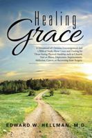 Healing Grace: A Devotional of Christian Encouragement and a Biblical Study about Grace and Healing for Those Facing Physical Hardship Such as Chronic Pain or Illness, Depression, Imprisonment, Addict 1504973585 Book Cover