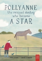 Pollyanne - The Rescued Donkey Who Became a Star: A Heartwarming Tale for 5 to 7 Year Olds About a Donkey Who Found Her Place in the World 072235570X Book Cover