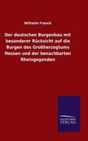 Der Deutschen Burgenbau Mit Besonderer Rucksicht Auf Die Burgen Des Grossherzogtums Hessen Und Der Benachbarten Rheingegenden 1148930892 Book Cover