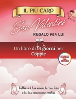 Il Più Caro Regalo Di San Valentino Per Lui: Un devozionale di 14 giorni per le coppie per rafforzare l'amore, la fede e la connessione emotiva (Libri devozionali di San Valentino) (Italian Edition) B0GHY3BKKZ Book Cover