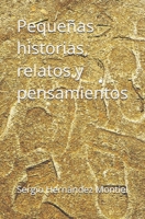 Pequeñas historias, relatos y pensamientos (Spanish Edition) 168704323X Book Cover