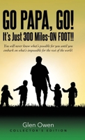 Go Papa, Go!: It's Just 300 Miles-ON FOOT!! B0F5M8JG7J Book Cover
