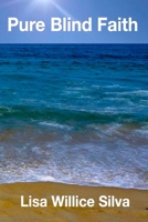 Pure Blind Faith 0985688602 Book Cover