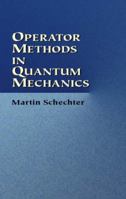 Operator Methods in Quantum Mechanics 0486425479 Book Cover