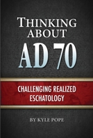 Thinking about AD 70: Challenging Realized Eschatology 1584274808 Book Cover