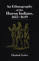 An Ethnography of the Huron Indians, 1615-1649 (The Iroquois and Their Neighbors) 081562526X Book Cover