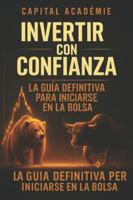Invertir con confianza: La guía definitiva para iniciarse en la bolsa: Evitar errores y construir una cartera rentable B0G4D23Y8G Book Cover