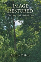 Image Restored: The Long Work of God's Love B0GKSX4M5N Book Cover