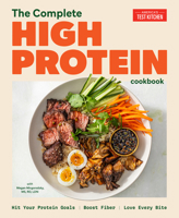 The Complete High-Protein Cookbook: Hit Your Protein Goals, Boost Fiber, Love Every Bite