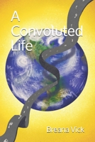 A Convoluted Life 1707197881 Book Cover