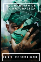"El Guardián de la Naturaleza: Un Héroe para Preservar el Mundo" B0C5PGQQ4C Book Cover