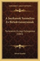 A Jaszkunok Szemelyes Es Birtokviszonyainak: Tortenelmi Es Jogi Fejtegetese (1883) 1144530288 Book Cover