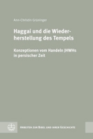 Haggai und Die Wiederherstellung des Tempels : Konzeptionen Vom Handeln JHWHs in Persischer Zeit 3374078109 Book Cover