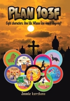 Plan 103F: Eight characters. One life. Whose line was it anyway? B0FSJBZ48V Book Cover