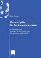 Private Equity Fur Familienunternehmen: Nachfolgelosung Und Wachstumsfinanzierung Im Deutschen Mittelstand 3824407965 Book Cover