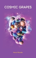 Cosmic Grapes: A poetic exploration of mystery, spirituality, and harmony 9493120910 Book Cover
