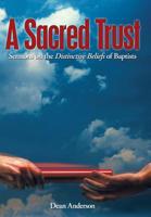 A Sacred Trust: Sermons on the Distinctive Beliefs of Baptists 1490889973 Book Cover