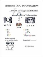 Insight Into Information: Secret Messages and Hidden Maps Inside of Information 1412014360 Book Cover