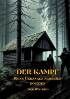 Der Kampf: Wenn Gedanken schreien könnten (German Edition) 3384326156 Book Cover