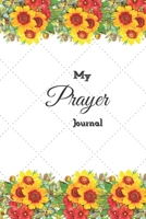 My Prayer Journal: Guide To Prayer, Praise and Thanks 1656537400 Book Cover