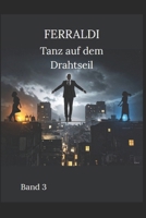 Tanz auf dem Drahtseil (Ferraldi) (German Edition) B0FGYB5WFM Book Cover