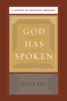 God Has Spoken: A History of Christian Theology 1433526948 Book Cover