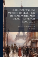 Ollendorff's New Method of Learning to Read, Write, and Speak the French Language 102392854X Book Cover