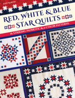 Red, White & Blue Star Quilts: 16 Striking Patriotic & 2-Color Patterns 1644031752 Book Cover