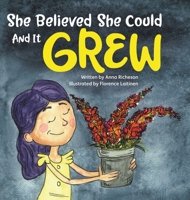 She Believed She Could and It Grew 1632964864 Book Cover