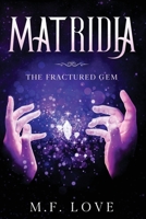 Matridia : The Fractured Gem 173498631X Book Cover