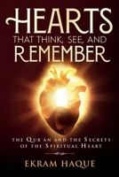 Hearts That Think, See, and Remember: The Qur'an and the Secrets of the Spiritual Heart 0578897164 Book Cover