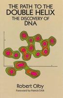 The Path to the Double Helix: The Discovery of DNA 0486681173 Book Cover