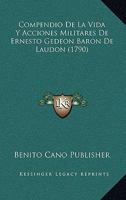 Compendio De La Vida Y Acciones Militares De Ernesto Gedeon Baron De Laudon (1790) 1160834881 Book Cover