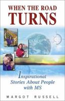 When the Road Turns: Inspirational Stories About People with MS 1558749071 Book Cover