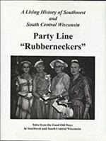 Hometown Memories ... Party Line "Rubberneckers": Tales from the Good Old Days in Southwest and South Central Wisconsin: A Treasury of 20th Century Memories 1940376092 Book Cover