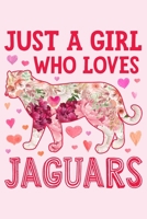 Just a Girl Who Loves Jaguars: Jaguar Lined Notebook, Journal, Organizer, Diary, Composition Notebook, Gifts for Jaguar Lovers 1710466324 Book Cover