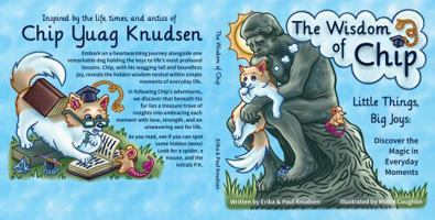 The Wisdom of Chip: Little Things, Big Joys B0DQLDFMGJ Book Cover