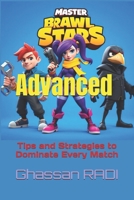 Master Brawl Stars: Advanced Tips and Strategies to Dominate Every Match: Unlock Pro-Level Tactics for Positioning, Teamwork, Map Awareness, and More ... Kids' Guide to Winning Strategies & Tips) B0DT1NXXF7 Book Cover