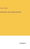 Guide Book to the Canadian Dominion 3382168685 Book Cover