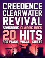 Creedence Clearwater Revival Songbook: 20 Classic Rock Hits For Piano, Vocal & Guitar B0DZHRR89D Book Cover