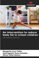 An intervention to reduce body fat in school children 6207756584 Book Cover