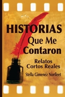HIstorias Que Me Contaron: Relatos Reales Breves 1677849436 Book Cover
