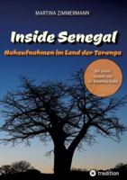 Inside Senegal: Reportagen im pulsierenden Dakar, im spirituellen Touba, in Naturparadiesen und Fischerdörfern. Alltag und Gesellschaft, Traditionen ... Klischees: Nahaufnahmen im Land der Teranga 3384614771 Book Cover