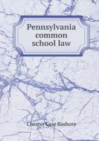 Pennsylvania Common School Law 5518906919 Book Cover