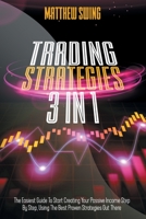 TRADING STRATEGIES: 3 Books In 1 Day Trading and Option Trading for Beginners + Day Trading Options. The Complete Guide to Start Creating Your Passive Income, using the Best Proven Strategies. B08P1FC77J Book Cover
