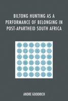 Biltong Hunting as a Performance of Belonging in Post-Apartheid South Africa 0739188585 Book Cover