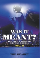 Was It Meant: The Life & Times of Shawne Thomas Vol.II B09RLXXPD3 Book Cover