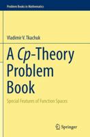 A Cp-Theory Problem Book: Special Features of Function Spaces 3319377949 Book Cover