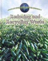 Reducing And Recycling Waste (Improving Our Environment) 0836844297 Book Cover