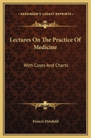 Lectures on the Practice of Medicine 1163133132 Book Cover
